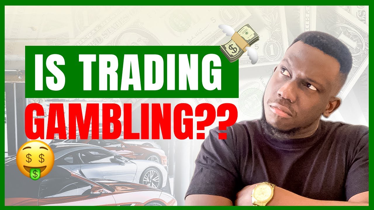 Is Trading Gambling? What the difference ?